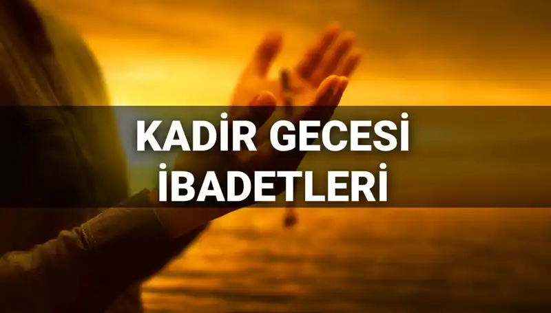 Kadir Gecesi İbadetleri ve Duaları 2025: Bin Aydan Daha Hayırlı Geçirin!