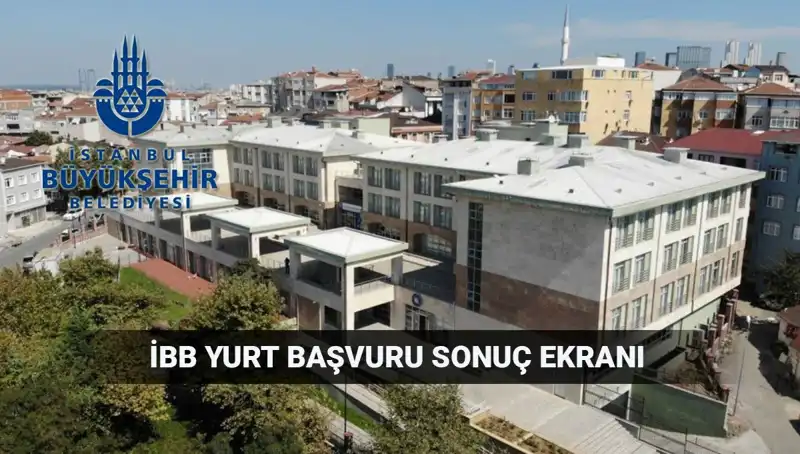 İBB Yükseköğrenim Yurt Sonuçları Açıklanıyor: 2025-2026 Dönemi İçin Ne Zaman?