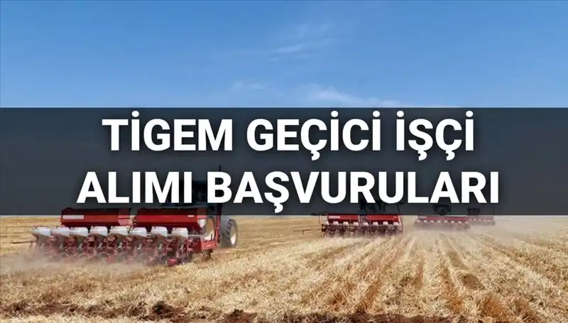 TİGEM 306 Geçici İşçi Alımı: Başvuru Süreci ve Şartlar Açıklandı