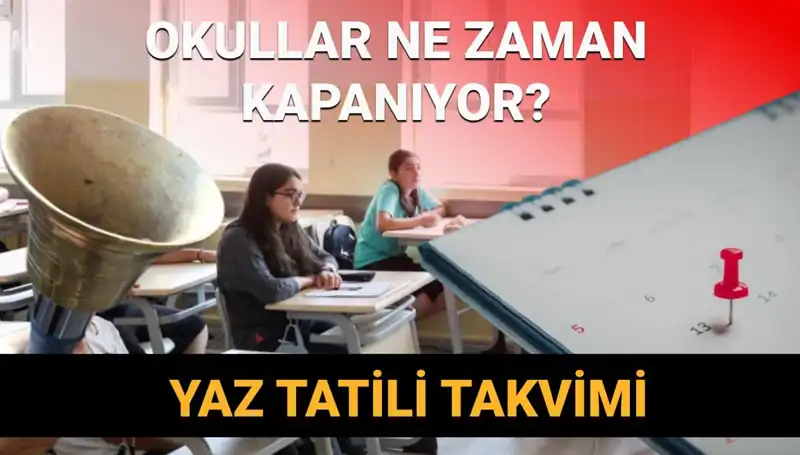 2024-2025 Eğitim Dönemi Yaz Tatili Takvimi Değişiyor mu?