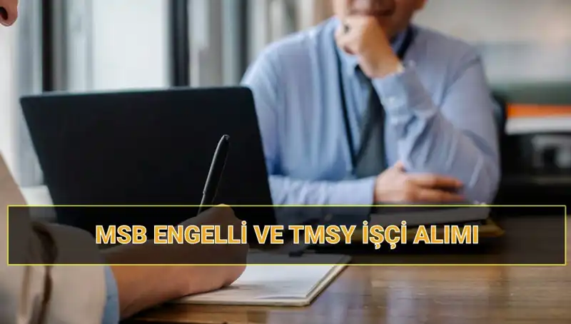 2025 MSB İşçi Alımı Kura Tarihleri: Engellilerin ve TMSY'lerin Beklentisi
